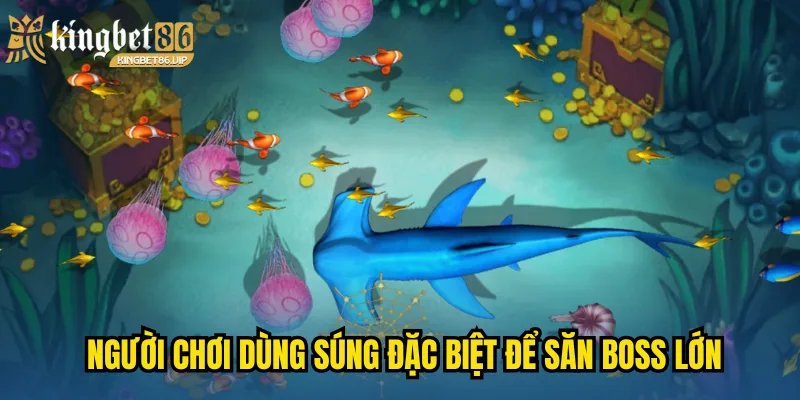 Người chơi dùng súng đặc biệt để săn boss lớn