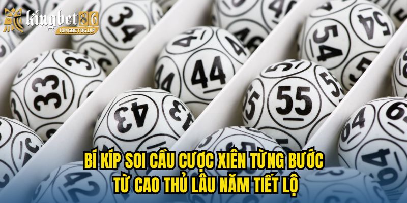 Bí kíp soi cầu Cược xiên từng bước từ cao thủ lâu năm tiết lộ