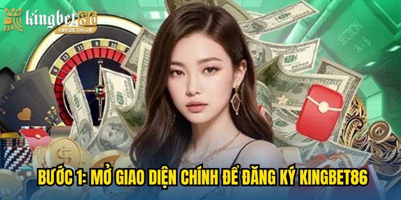 Bước 1: Mở giao diện chính để đăng ký KINGBET86