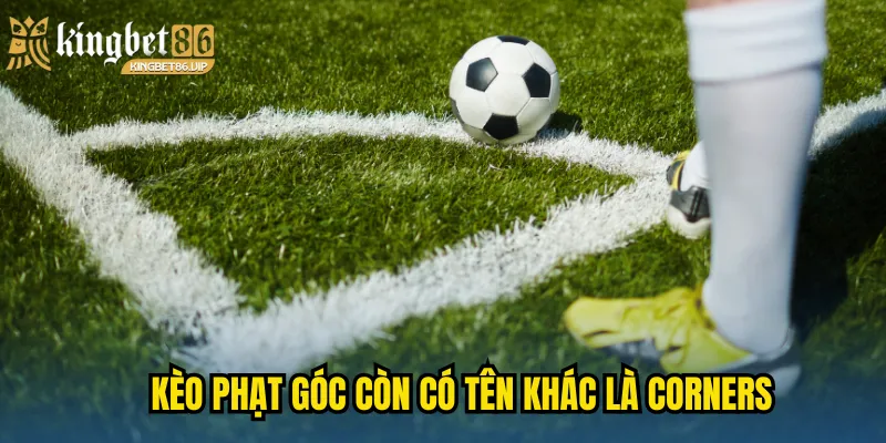 Kèo phạt góc còn có tên khác là Corners