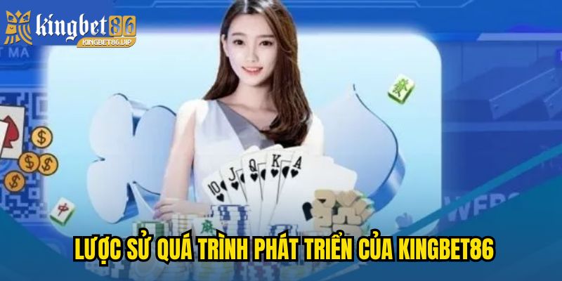 Lược sử quá trình phát triển của KINGBET86