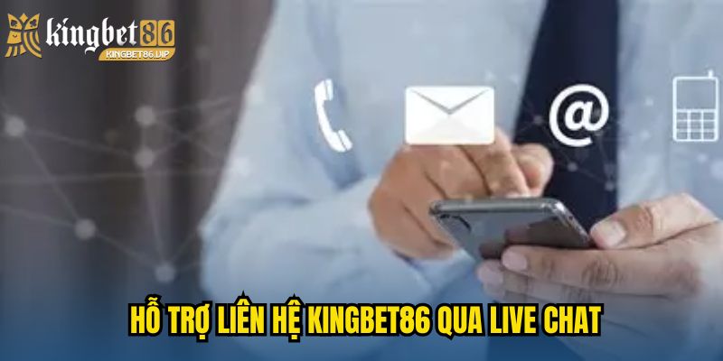 Hỗ trợ liên hệ KINGBET86 qua Live Chat
